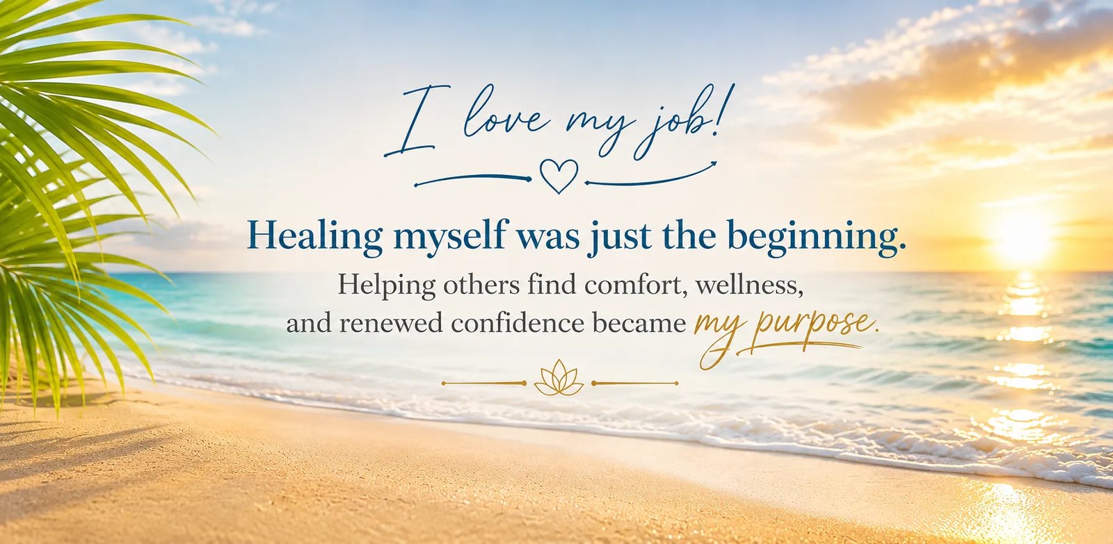 I love my job! Healing myself was just the beginning.