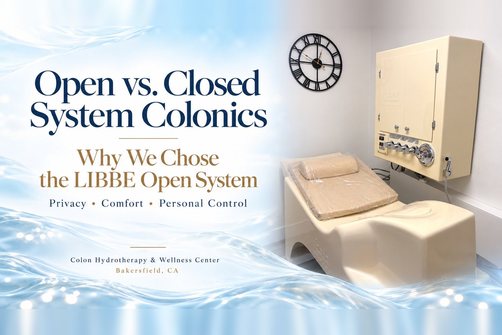 Open vs. closed system colonics: why we chose the LIBBE open system — privacy, comfort, personal control